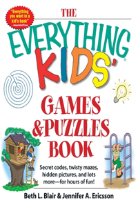 Everything Kids' Games & Puzzles Book: Secret Codes, Twisty Mazes, Hidden Pictures, and Lots More - For Hours of Fun!