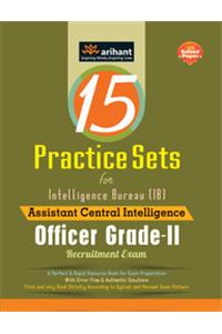 15 Practice Sets For Intelligence Bureau (Assistant Central Intelligence) Officer Grade-Ii Recruitment Exam
