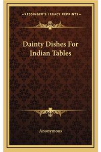 Dainty Dishes For Indian Tables