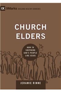 Church Elders: How to Shepherd God's People Like Jesus