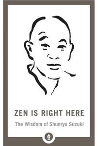 Zen Is Right Here