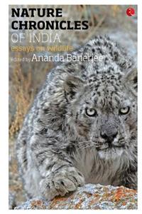 Nature Chronicles of India: Essays on Wildlife