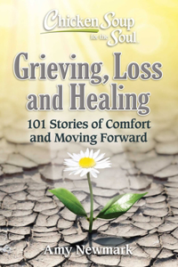 Chicken Soup for the Soul: Grieving, Loss and Healing