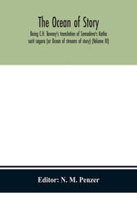 ocean of story, being C.H. Tawney's translation of Somadeva's Katha sarit sagara (or Ocean of streams of story) (Volume III)