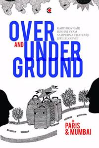 Over and Under Ground in Mumbai and Paris