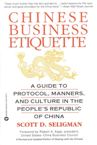 Chinese Business Etiquette: A Guide to Protocol, Manners, and Culture in Thepeople's Republic of China