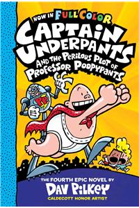 Captain Underpants and the Perilous Plot of Professor Poopypants: Color Edition (Captain Underpants #4)