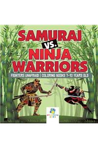 Samurai vs. Ninja Warriors Fighters Unafraid Coloring Books 7-10 Years Old