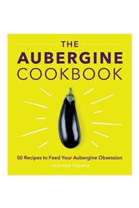 The Aubergine Cookbook