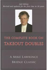 Complete Book on Takeout Doubles (2nd Edition) (Revised): A Mike Lawrence Bridge Classic