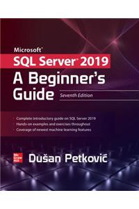 Microsoft SQL Server 2019: A Beginner's Guide, Seventh Edition