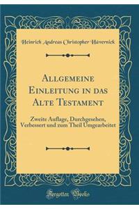 Allgemeine Einleitung in Das Alte Testament: Zweite Auflage, Durchgesehen, Verbessert Und Zum Theil Umgearbeitet (Classic Reprint)