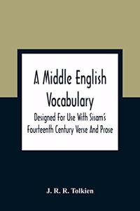 Middle English Vocabulary. Designed For Use With Sisam'S Fourteenth Century Verse And Prose