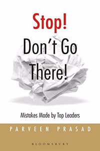 Stop Don't Go There: Mistakes Made by Top Leaders