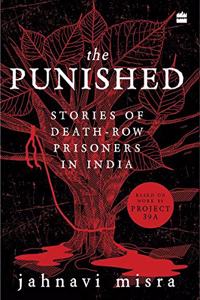 Punished: Stories of Death-Row Prisoners in India