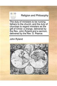 The Duty of Ministers to Be Nursing Fathers to the Church; And the Duty of Churches to Regard Ministers as the Gift of Christ