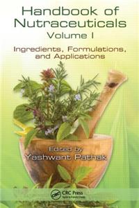 Handbook Of Nutraceuticals: Volume I, Ingredients, Formulations And Applications (Special Indian Edition)