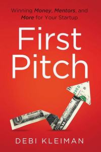 First Pitch: Winning Money, Mentors, and More for Your Startup