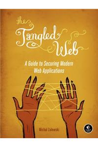 The Tangled Web: A Guide to Securing Modern Web Applications