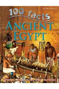 100 Facts Ancient Egypt: Be a Pharaoh for a Day and Visit the Land of Pyramids and Mu