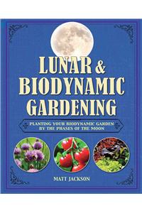 Lunar and Biodynamic Gardening