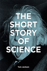 Short Story of Science: A Pocket Guide to Key Histories, Experiments, Theories, Instruments and Methods