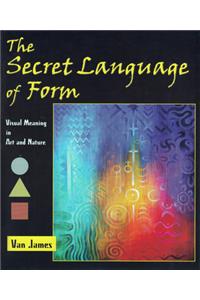 Secret Language of Form