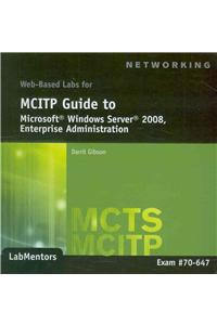 Web-Based Labs for McItp Guide to Microsoft Windows Server 2008, Enterprise Administration (Exam # 70-647)