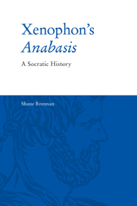 Xenophon's Anabasis: A Socratic History