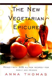 New Vegetarian Epicure: Menus--With 325 All-New Recipes--For Family and Friends: A Cookbook