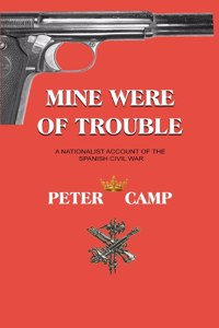 Mine Were of Trouble: A Nationalist Account of the Spanish Civil War