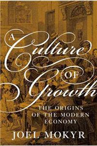 A Culture of Growth: The Origins of the Modern Economy