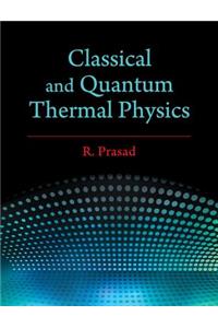 Classical and Quantum Thermal Physics