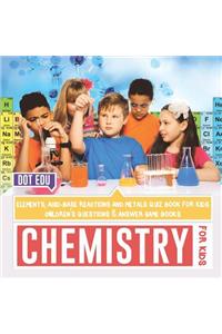 Chemistry for Kids Elements, Acid-Base Reactions and Metals Quiz Book for Kids Children's Questions & Answer Game Books