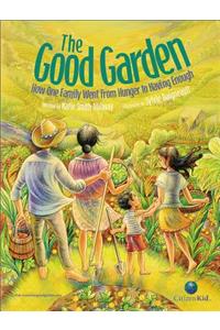 Good Garden: How One Family Went from Hunger to Having Enough