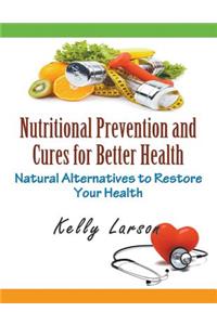 Nutritional Prevention and Cures for Better Health (Large Print)