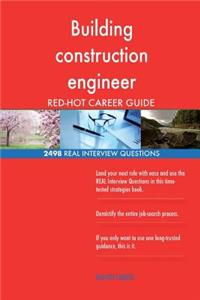 Building construction engineer RED-HOT Career; 2498 REAL Interview Questions