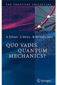 Quo Vadis Quantum Mechanics?