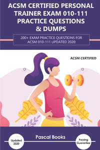 ACSM Certified Personal Trainer Exam 010-111 Practice Questions & Dumps