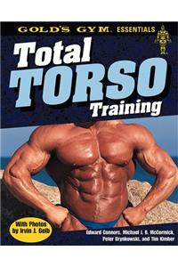 Total Torso Training (Gold's Gym Essential)