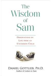 Wisdom of Sam: Observation on Life from an Uncommon Child