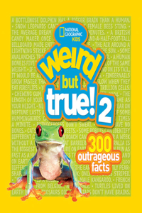 Weird But True! 2: 300 Outrageous Facts: 300 Outrageous Facts