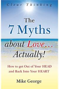 7 Myths about Love...Actually!