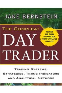 Compleat Day Trader: Trading Systems, Strategies, Timing Indicators, and Analytical Methods