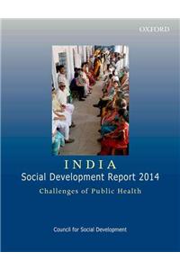 India: Social Development Report 2014: Challenges of Public Health