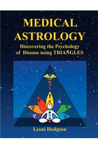 Medical Astrology: Discovering the Psychology of Disease using Triangles