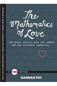 Mathematics of Love: Patterns, Proofs, and the Search for the Ultimate Equation