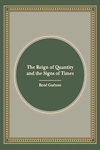 The Reign of Quantity and the Signs of the Times