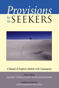 Provisions for the Seekers: A Manual of Prophetic Hadiths with Commentary