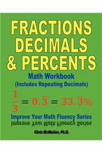 Fractions, Decimals, & Percents Math Workbook (Includes Repeating Decimals)